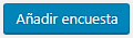 a&ntilde;adir encuesta